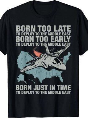 Born Too Early to Deploy to The Middle East for Men T-Shirt 261